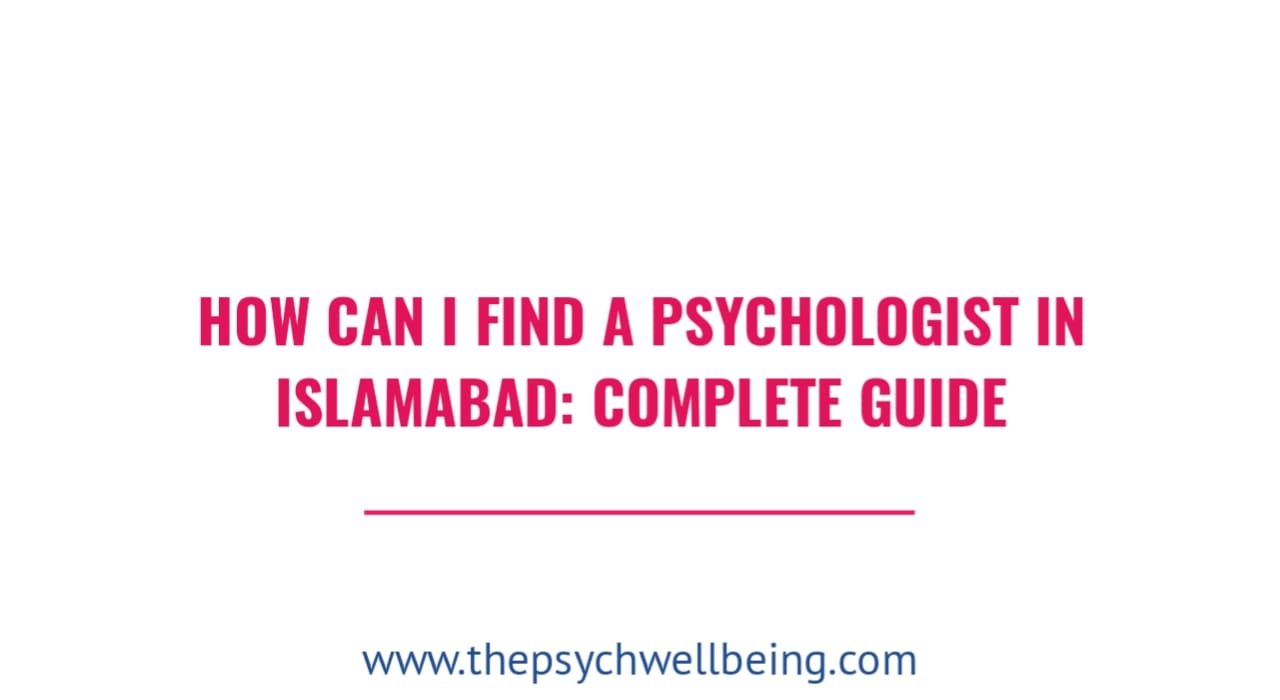 How to find a psychologist in Islamabad - online and in-person counseling